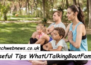 Useful Tips WhatUTalkingBoutFamily