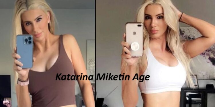 Katarina Miketin Age