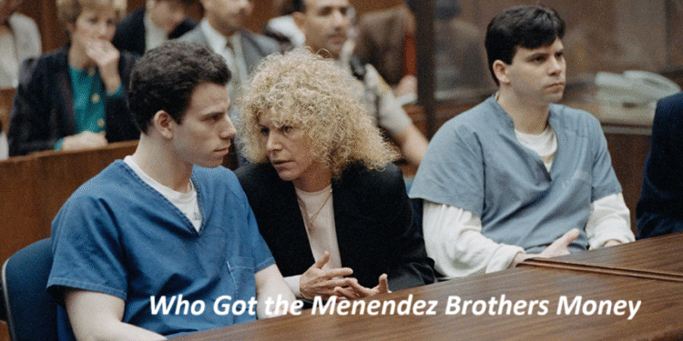 Who Got the Menendez Brothers Money