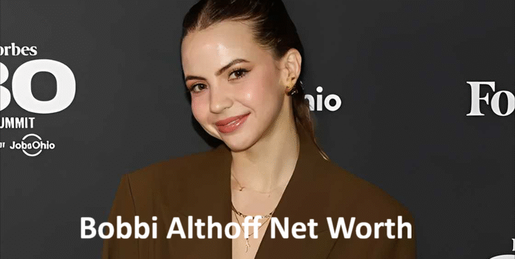 Bobbi Althoff Net Worth