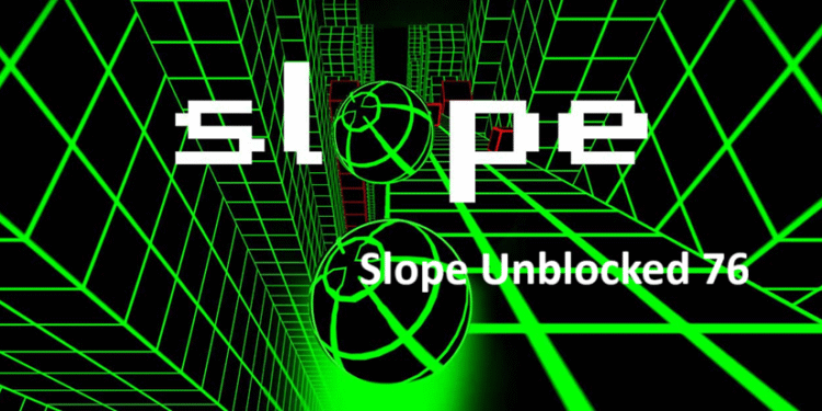 Slope Unblocked 76