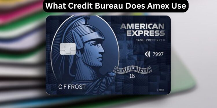 What Credit Bureau Does Amex Use
